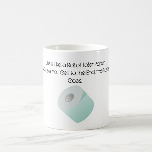 Life is Like Toilet Paper Over the Hill Old Age Coffee Mug