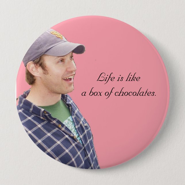 Life is likea box of chocolates. pinback button (Front)