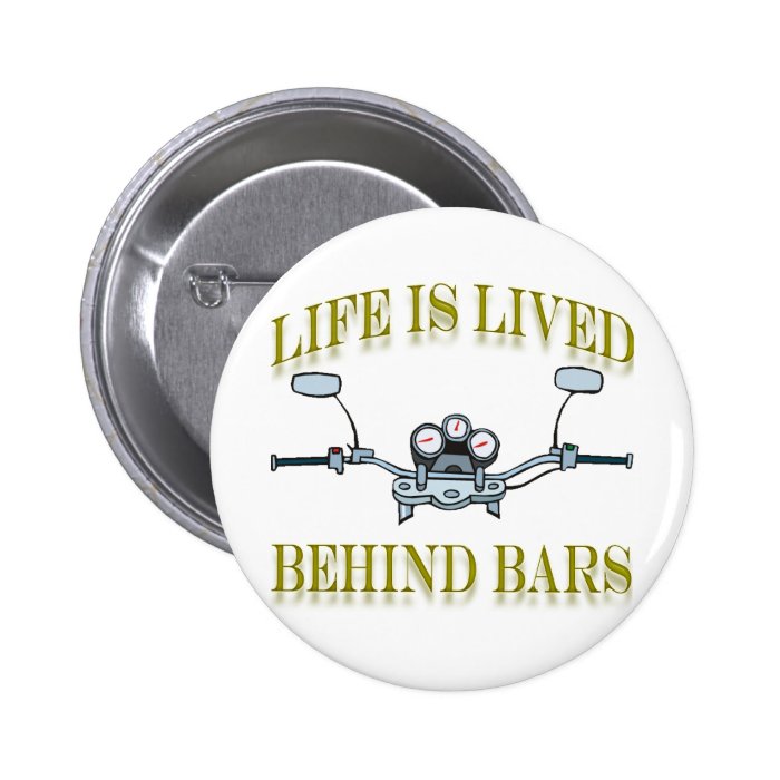 Life Is Lived Behind Bars Pin