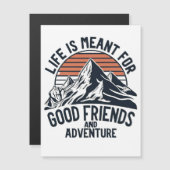 Life Is Meant For Good Friends Great Adventures (Front/Back)