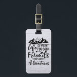 Life Is Meant For Good Friends Great Adventures Luggage Tag<br><div class="desc">Life Is Meant For Good Friends Great Adventures Bag Tag. Adorable design with rustic white wood and an adventure quote. Perfect gift for anyone who loves adventure,  camping,  or road trips!</div>