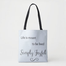 Life is Meant to be Lived Simply Joyful Tote