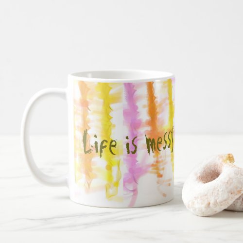 Life is messy Abstract Dripping Paint Stripes Coffee Mug