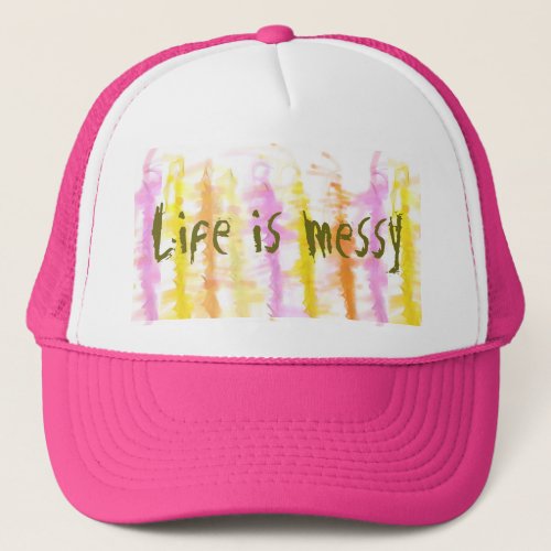 Life is messy Abstract Dripping Paint Stripes Trucker Hat