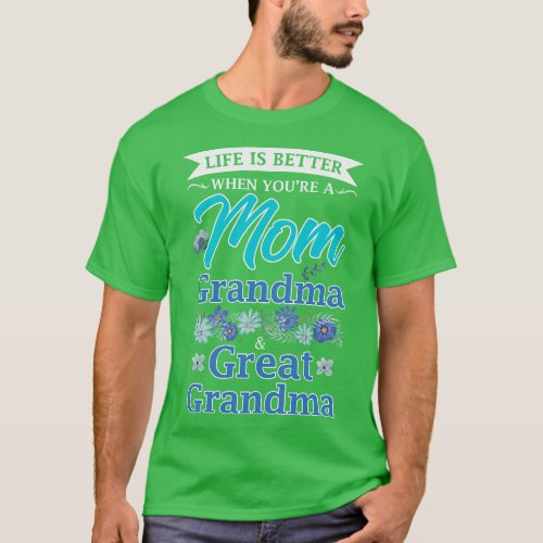 Life is mom grandma great grandma grandmother  gir T_Shirt