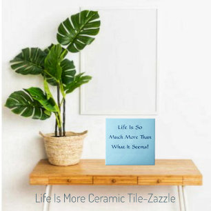 Life Is More Ceramic Tile