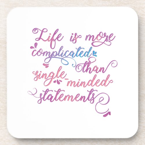 Life is more complicated Embrace Life Quote Meme Beverage Coaster