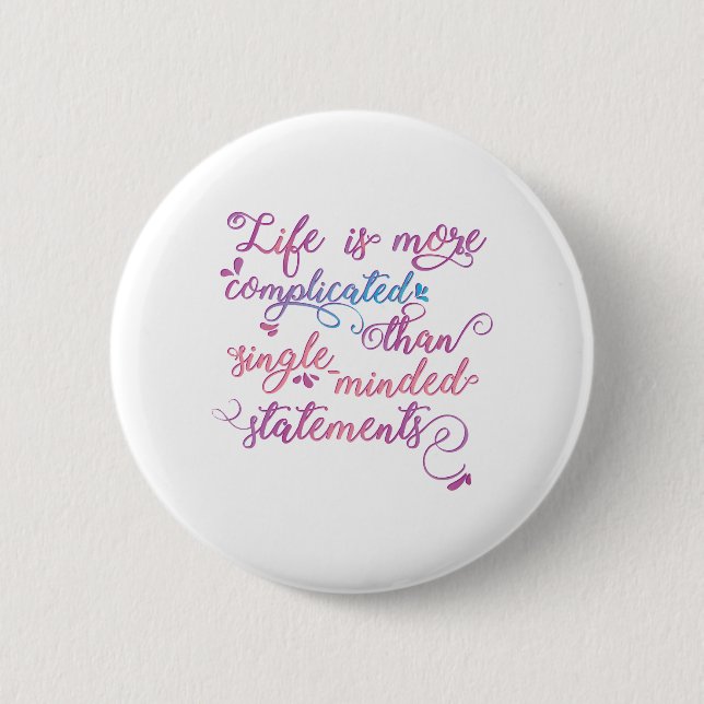 Life is more complicated Embrace Life Trendy Quote Button (Front)