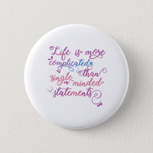 Life is more complicated Embrace Life Trendy Quote Button