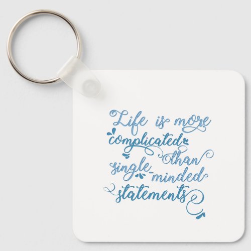 Life is more complicated Personal Growth Slogan Keychain