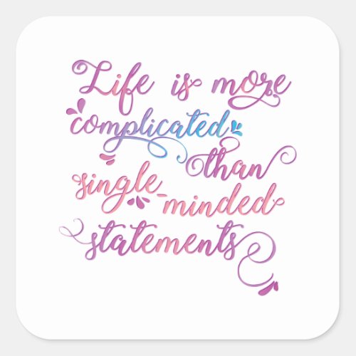 Life is more complicated than Topical Quote Square Sticker