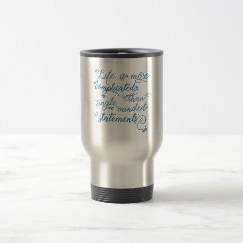 Life is more complicated than Topical Slogan Travel Mug