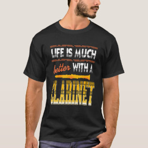 Life Is Much Better With A Clarinet Retro Clarinet T-Shirt