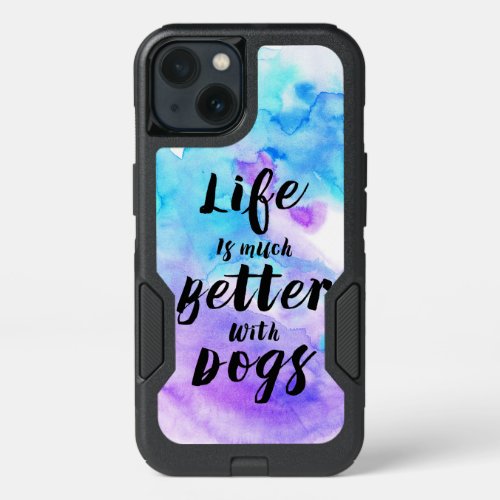Life Is Much Better With Dogs Modern Text Design iPhone 13 Case