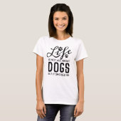 Life Is No All About Dogs But it Should Be | Black T-Shirt (Front Full)