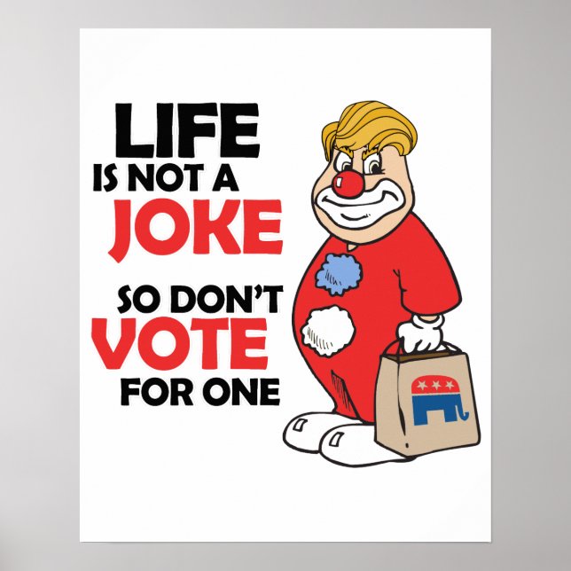 Life is not a joke, so don't vote for one - Anti-T Poster (Front)