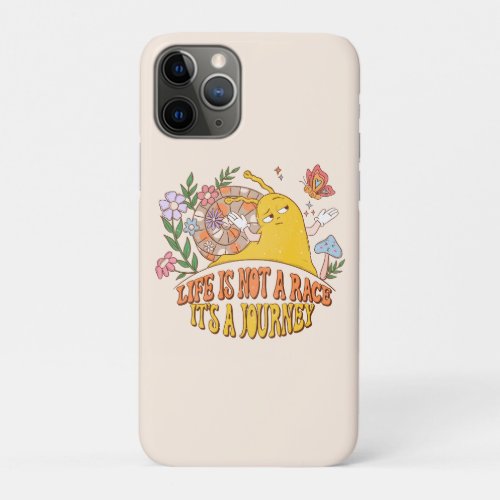 Life Is Not A Race iPhone 11 Pro Case