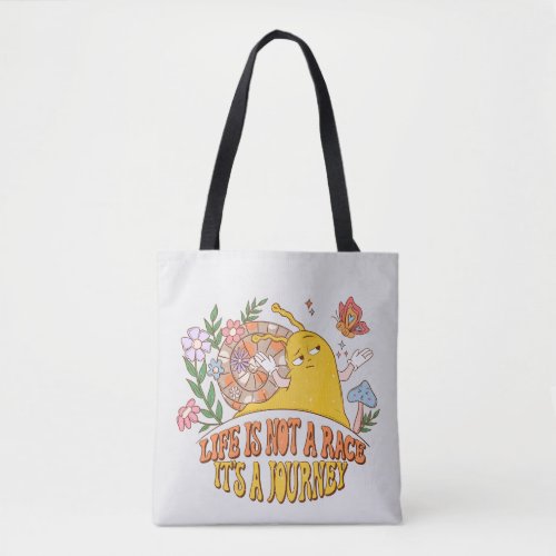 Life Is Not A Race Tote Bag