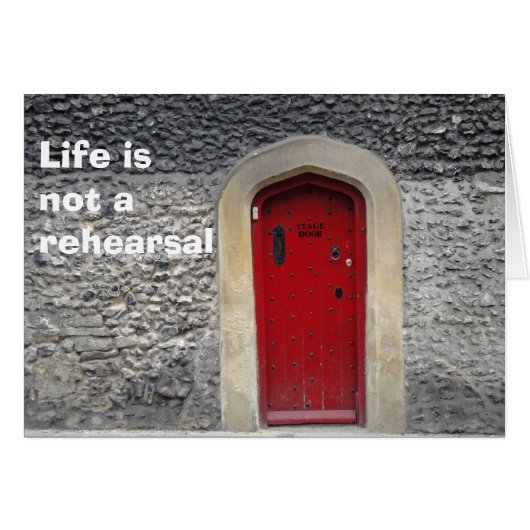 Life is not a rehearsal card (Front Horizontal)