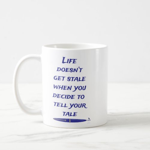 Life Is Not A Stale Tale Fun Writer Saying Coffee Mug