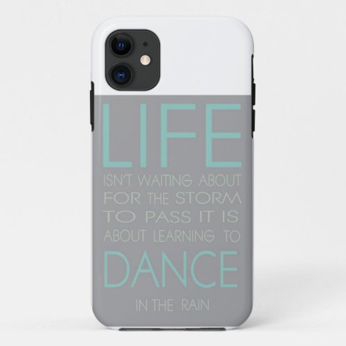 Life is Not About Waiting For The Storm To Pass It iPhone 11 Case