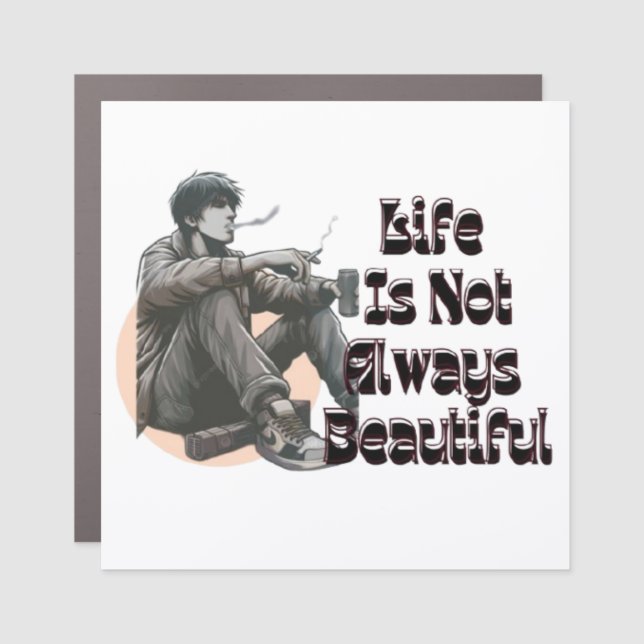 Life Is Not Always Beautiful Car Magnet (Front)