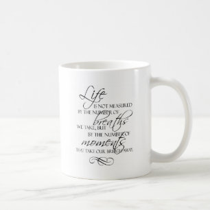 Life Is Not Measured By The Breaths We Take Quote Coffee Mug