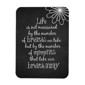 Life is not measured by the Breaths we Take Quote Magnet