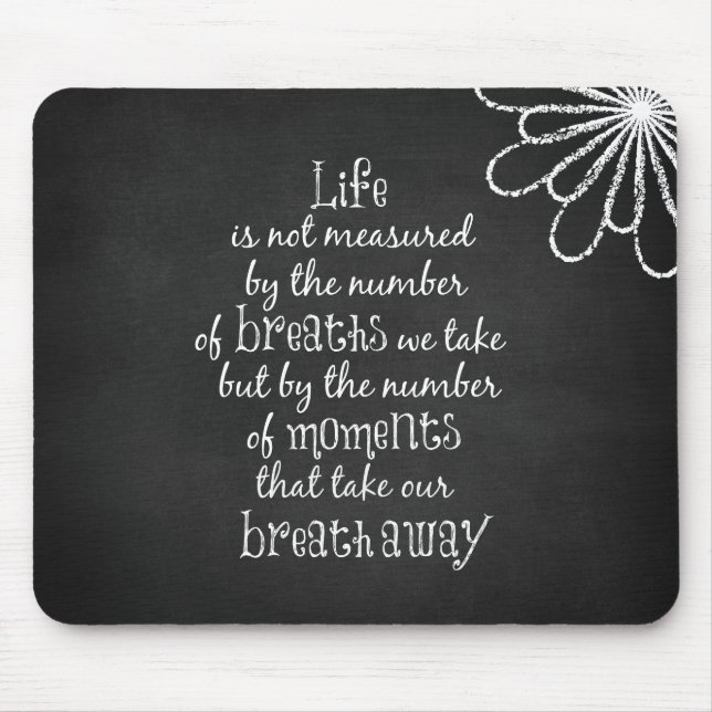 Life is not measured by the Breaths we Take Quote Mouse Pad (Front)