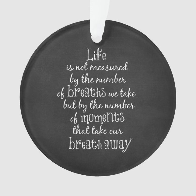 Life is not measured by the Breaths we Take Quote Ornament (Front)