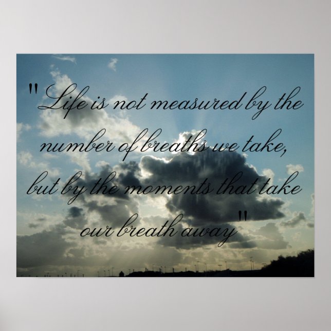 "Life is not measured by the number of breaths..." Poster (Front)