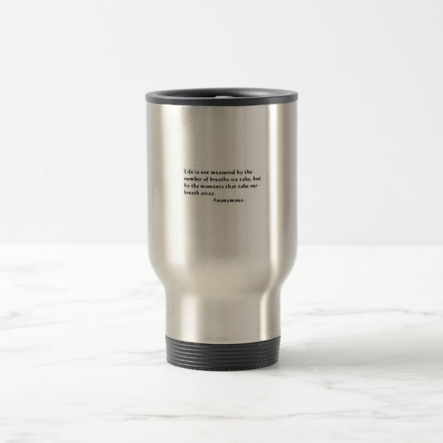 Life is not measured by the number of breaths... travel mug (Center)