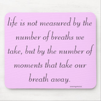 "Life is not measured..." Mouse Pad