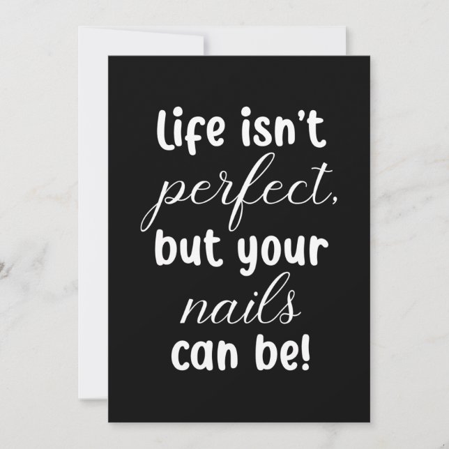Life Is Not Perfect But Your Nails Can Be Invitation (Front)