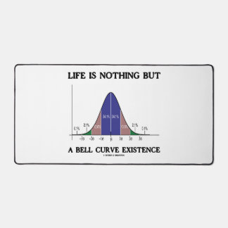 Life Is Nothing But A Bell Curve Existence Humor Desk Mat