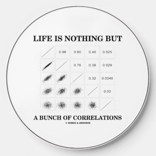Life Is Nothing But A Bunch Of Correlations Stats Wireless Charger