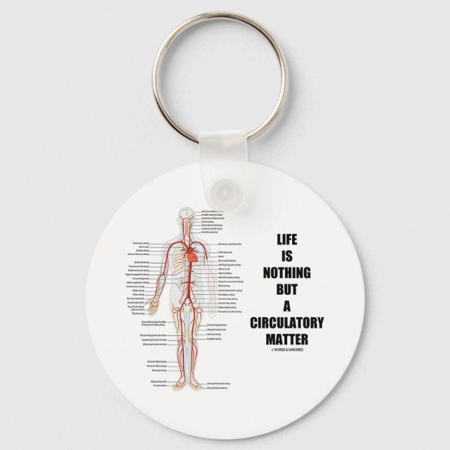 Life Is Nothing But A Circulatory Matter Keychain (Front)