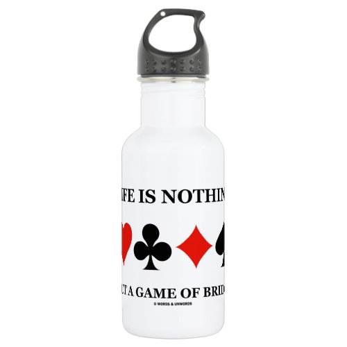 Life Is Nothing But A Game Of Bridge Card Suits Stainless Steel Water Bottle
