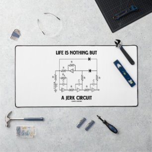 Life Is Nothing But A Jerk Circuit Physics Humor Desk Mat