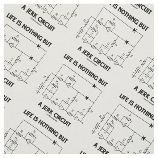 Life Is Nothing But A Jerk Circuit Physics Humor Fabric