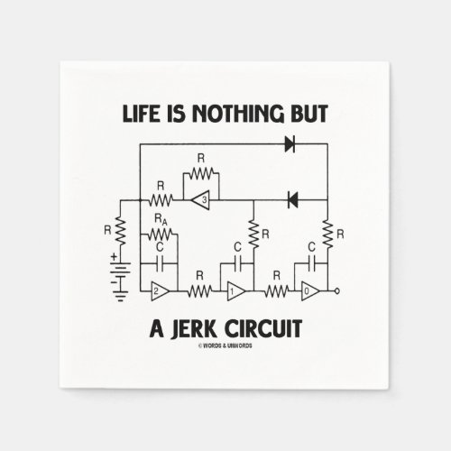 Life Is Nothing But A Jerk Circuit Physics Humor Napkins