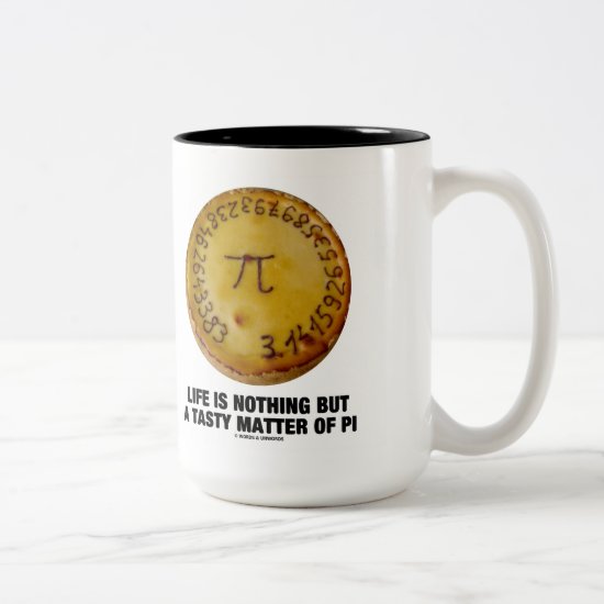Life Is Nothing But A Tasty Matter Of Pi (Pi Pie) Two-Tone Coffee Mug