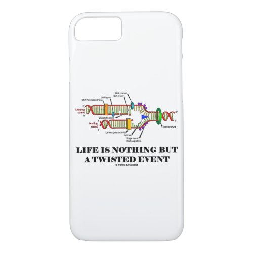 Life Is Nothing But A Twisted Event Biology Humor iPhone 87 Case