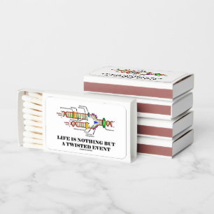 Life Is Nothing But A Twisted Event Biology Humor Matchboxes