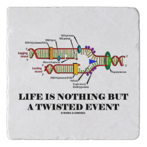 Life Is Nothing But A Twisted Event Biology Humor Trivet