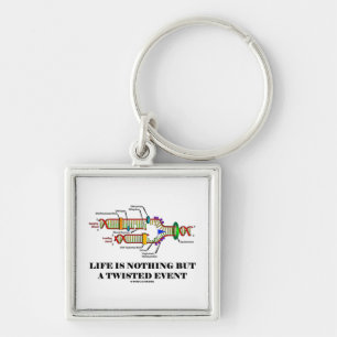 Life Is Nothing But A Twisted Event (DNA Humor) Keychain
