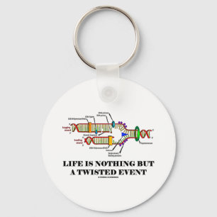 Life Is Nothing But A Twisted Event (DNA Humor) Keychain