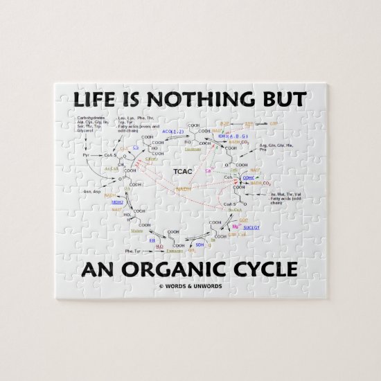 Life Is Nothing But An Organic Cycle Krebs Cycle Jigsaw Puzzle