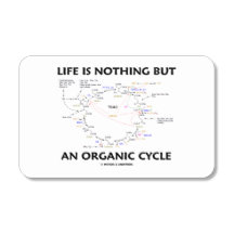 Life Is Nothing But An Organic Cycle Krebs Humor