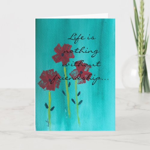 Life Is Nothing Without Friendship Greeting Card